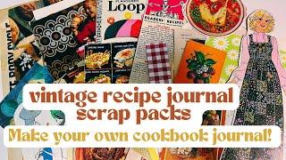 Recipe Junk Journals - My new SCRAP PACKS! Pieces to create your own vintage cookbook journals