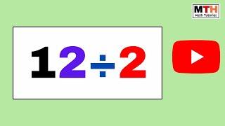 12 divided by 2 || 12÷2 value