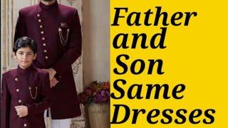 Father and son same dresses collection/2022 stylish dress for dad & son//पापा और बेटे के सेम ड्रेसेस