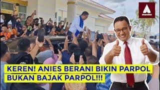 KETAR-KETIR, SAAT ANIES BERSIAP BIKIN PARTAI!!! LANGSUNG BANJIR DUKUNGAN