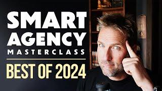 The Best of 2024 - Smart Agency Masterclass Podcast