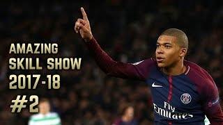 Kylian Mbappé 2017-18 | Amazing Skill Show #2