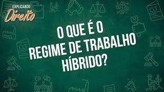 O que é o regime de trabalho híbrido? | Explicando Direito