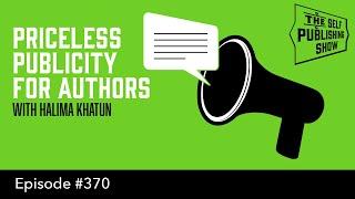 Priceless Publicity for Authors (The Self Publishing Show, episode 370)