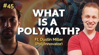 What Is A Polymath? Clarifying the Multidisciplinary Spectrum (Ft. Dustin PolyInnovator)