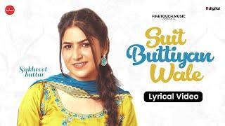 Suit Buttiyan Wale (Lyrical Video) | Sukhreet Buttar | Latest Punjabi Songs 2025 | New Punjabi Songs