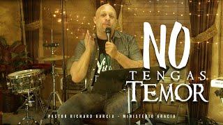 No tengas temor | Pastor Richard Garcia | 03-31-20