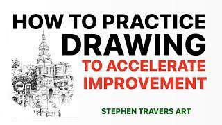 How to Practice Drawing to Accelerate Improvement