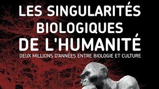 Planète-conférence - Les singularités biologiques de l'humanité.