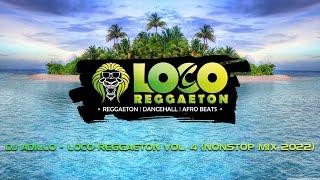 DJ ADILLO - LOCO REGGAETON Mix Vol. 4 (Nonstop Mix) | MOOMBAHTON AFRO REGGAETON DANCEHALL MIX 2022