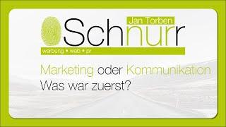 Marketing oder Kommunikation was war zuerst | Schnurr Werbung