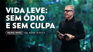 Vida leve: sem ódio e sem culpa | Ed René Kivitz | 19 de fevereiro de 2023