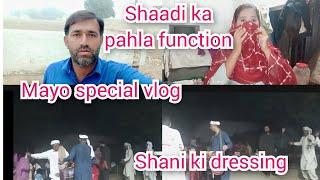 Shaadi ka pahla function || mayo special vlog      || Shani ki dressing || Malik Kashif vlog