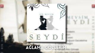 Seydi - Ağlama Gözlerim ( 2012 )