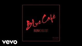 Blue Cafe - Buena CHILLOUT