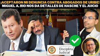 ¡Aceptaron mi DENUNCIA contra Abogados de Uribe! Miguel A. Rio nos da detalles de Hasche y el JUICIO