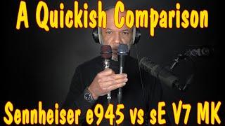 Sennheiser e945 vs sE V7 MK