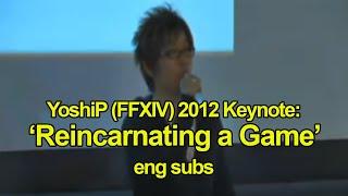 (2012) Naoki Yoshida Keynote- "FFXIV: Reincarnating a Game" (Eng subs)