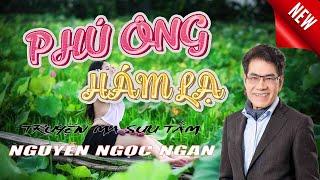 PHÚ ÔNG HÁM LỢI  - Truyện ngắn của nhà văn Nguyễn Ngọc Ngạn mới nhất năm 2023 | TRUYỆN MA SƯU