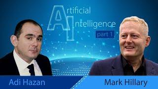 Understanding the Realities of Artificial Intelligence with Mark Hillary and Adi Hazan. Part 1