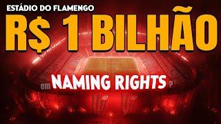 ESTÁDIO DO FLAMENGO - NAMING RIGHTS BILIONÁRIO PODE PAGAR GRANDE PARTE DO ESTÁDIO