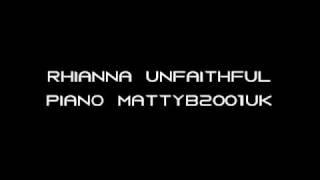 Rhianna: Unfaithful - Piano Cover by Me (Mattyb2001uk)