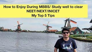 How to Enjoy during MBBS and Clear NEET/AIIMS/INICET. Good results while enjoying life! Top 5 tips !