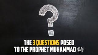 The 3 Questions Posed To The Prophet Muhammad