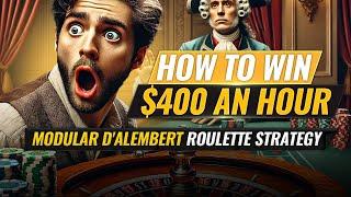 How to Win $400 an Hour with the Modular D'Alembert Roulette Strategy