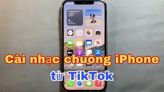 Cách cài nhạc chuông cho iPhone từ TikTok