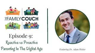 Episode 9: Reactive vs Proactive Parenting In The Digital Age