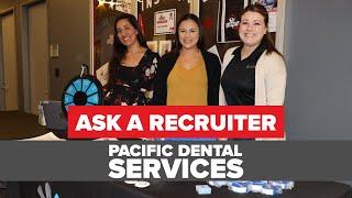 Ask a Recruiter: Pacific Dental Services