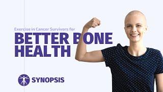 Better Bone Health In Cancer Survivors | SYNOPSIS