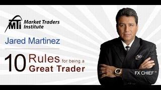 The FX Chief™ Jared Martinez 10 Rules for being a Great Trader