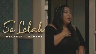 SO LELAH - MELANDY JACOBUS (OFFICIAL MUSIC VIDEO)