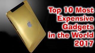 Top 10 Most expensive Gadgets in the World 2017 | Top 10 Everything