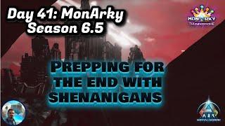 MonArky the Thunderdome-Day 41: Prepping for the End with Shenanigans!