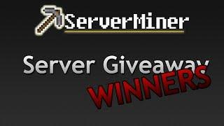 ServerMiner Server giveaway WINNERS!