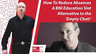 How To Reduce Absences - A BNI Education Slot Alternative to the 'Empty Chair'
