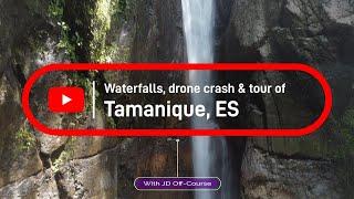 Tamanique waterfalls, Drone crash and city walking tour.  DJI goes submarine mode.  Not a good idea!