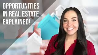 Opportunities in Real Estate Explained!