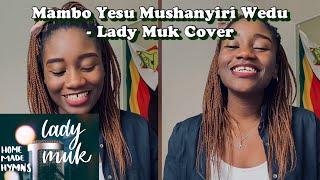 Mambo Yesu Mushanyiri Wedu - Lady Muk Cover | Zimbabwe Catholic Shona Songs | Holy Communion