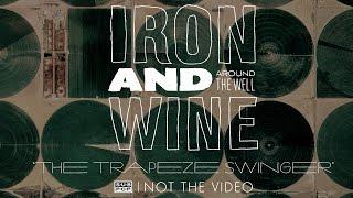 Iron and Wine - The Trapeze Swinger