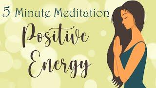 5 Minute Meditation for Positive Energy