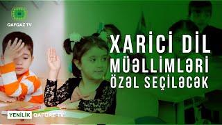 XARİCİ DİL MÜƏLLİMLƏRİ ÖZƏL SEÇİLƏCƏK