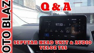 Q & A SEPUTAR HEAD UNIT AUDIO VELOZ TSS