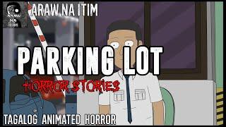 PARKING LOT HORROR STORIES | TAGALOG ANIMATED HORROR STORY