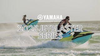 Yamaha's 2025 JetBlaster Series WaveRunners