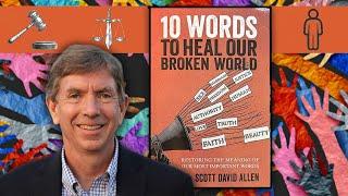 10 Words To Heal Our Broken World w/ Scott Allen