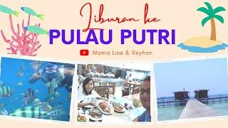 Liburan ke Pulau Putri Kepulauan Seribu